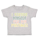 Toddler Clothes I Forgive Myself for My Mistakes Toddler Shirt Cotton