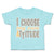 Toddler Clothes I Choose My Own Attitude Toddler Shirt Baby Clothes Cotton