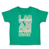 I Am Choosing to Have An Amazing Day