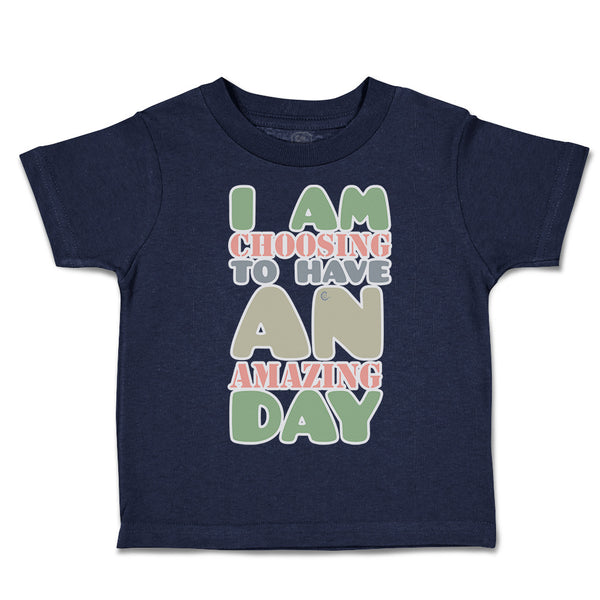 Toddler Clothes I Am Choosing to Have An Amazing Day Toddler Shirt Cotton