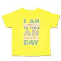 Toddler Clothes I Am Choosing to Have An Amazing Day Toddler Shirt Cotton