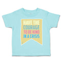 Toddler Clothes Have The Courage to Be Kind in A Crisis Toddler Shirt Cotton