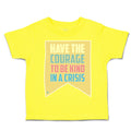 Toddler Clothes Have The Courage to Be Kind in A Crisis Toddler Shirt Cotton