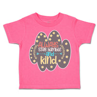 Toddler Clothes Always Stay Humble and Kind Flowers Toddler Shirt Cotton