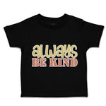 Toddler Clothes Always Be Kind Toddler Shirt Baby Clothes Cotton