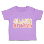 Toddler Clothes Always Be Kind Toddler Shirt Baby Clothes Cotton