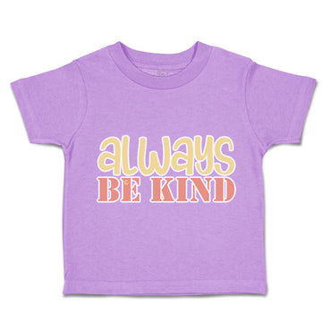 Toddler Clothes Always Be Kind Toddler Shirt Baby Clothes Cotton