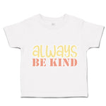 Toddler Clothes Always Be Kind Toddler Shirt Baby Clothes Cotton