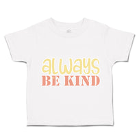 Toddler Clothes Always Be Kind Toddler Shirt Baby Clothes Cotton