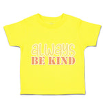 Toddler Clothes Always Be Kind Toddler Shirt Baby Clothes Cotton