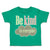 Toddler Clothes Be Kind to Everyone B Toddler Shirt Baby Clothes Cotton