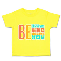 Toddler Clothes Be Brave Kind Awesome You Toddler Shirt Baby Clothes Cotton