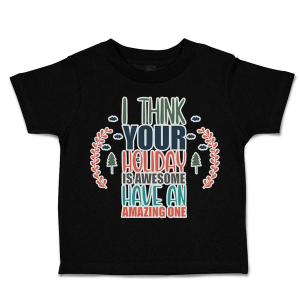 Toddler Clothes Holiday Is Awesome Have Amazing 1 Toddler Shirt Cotton