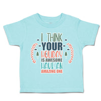 Toddler Clothes Holiday Is Awesome Have Amazing 1 Toddler Shirt Cotton