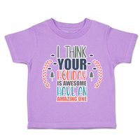 Toddler Clothes Holiday Is Awesome Have Amazing 1 Toddler Shirt Cotton
