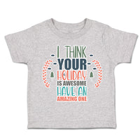 Toddler Clothes Holiday Is Awesome Have Amazing 1 Toddler Shirt Cotton