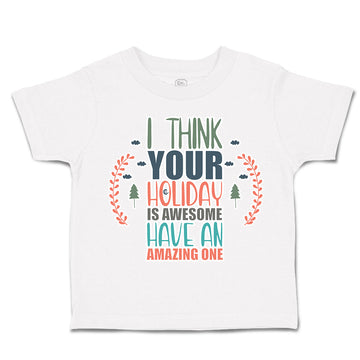 Toddler Clothes Holiday Is Awesome Have Amazing 1 Toddler Shirt Cotton
