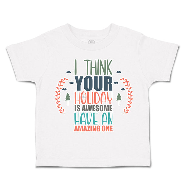 Toddler Clothes Holiday Is Awesome Have Amazing 1 Toddler Shirt Cotton