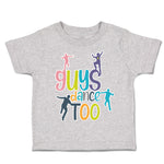 Toddler Clothes Guys Dance Too Dancers Toddler Shirt Baby Clothes Cotton