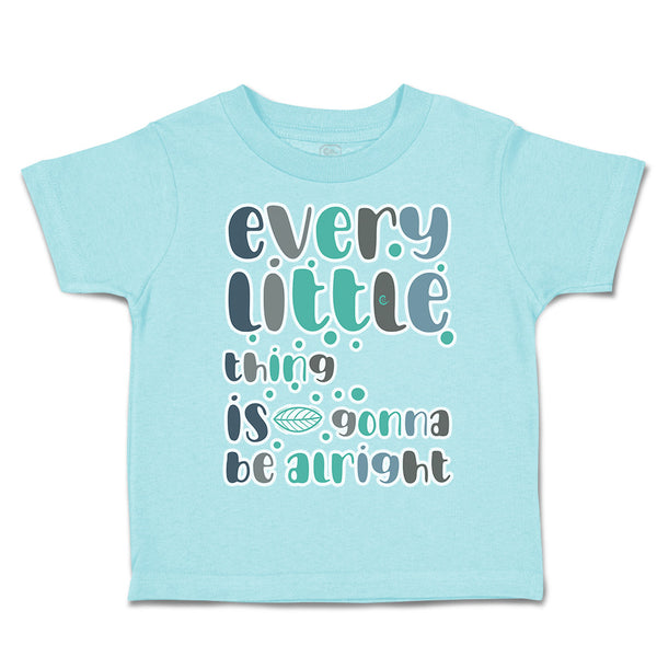 Toddler Clothes Every Little Things Is Gonna Be Alright Toddler Shirt Cotton