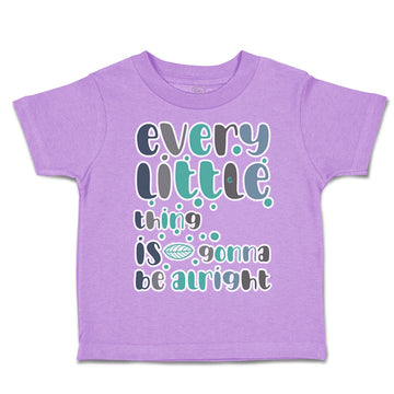 Toddler Clothes Every Little Things Is Gonna Be Alright Toddler Shirt Cotton