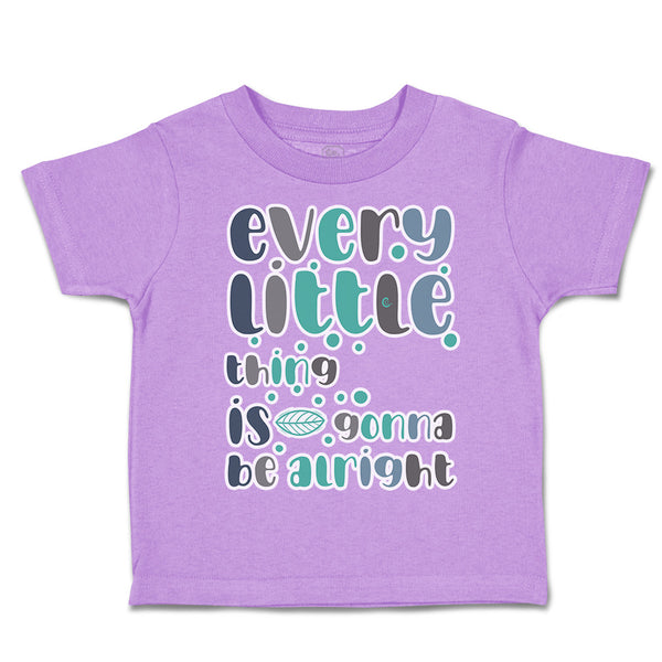 Toddler Clothes Every Little Things Is Gonna Be Alright Toddler Shirt Cotton