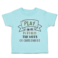 Toddler Clothes Play Is Really The Work of Childhood Toddler Shirt Cotton