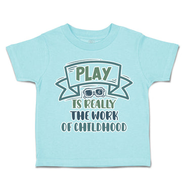 Toddler Clothes Play Is Really The Work of Childhood Toddler Shirt Cotton