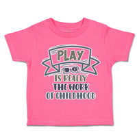 Toddler Clothes Play Is Really The Work of Childhood Toddler Shirt Cotton