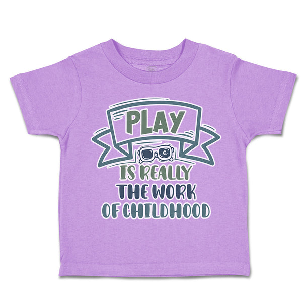 Toddler Clothes Play Is Really The Work of Childhood Toddler Shirt Cotton