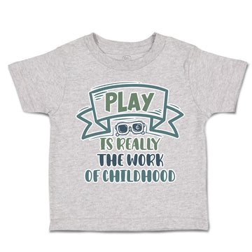 Toddler Clothes Play Is Really The Work of Childhood Toddler Shirt Cotton