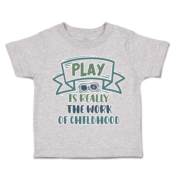 Play Is Really The Work of Childhood