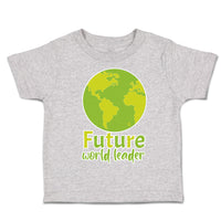 Toddler Clothes Future World Leader Globe Toddler Shirt Baby Clothes Cotton