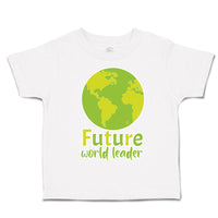 Toddler Clothes Future World Leader Globe Toddler Shirt Baby Clothes Cotton