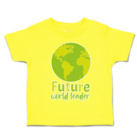 Toddler Clothes Future World Leader Globe Toddler Shirt Baby Clothes Cotton