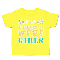 Toddler Clothes Half of All T Rexes Is Were Girls Toddler Shirt Cotton