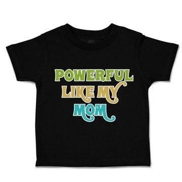 Toddler Clothes Powerful like My Mom Love Toddler Shirt Baby Clothes Cotton