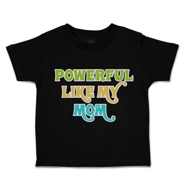 Toddler Clothes Powerful like My Mom Love Toddler Shirt Baby Clothes Cotton