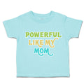 Toddler Clothes Powerful like My Mom Love Toddler Shirt Baby Clothes Cotton