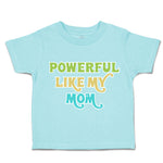 Toddler Clothes Powerful like My Mom Love Toddler Shirt Baby Clothes Cotton