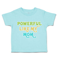 Toddler Clothes Powerful like My Mom Love Toddler Shirt Baby Clothes Cotton