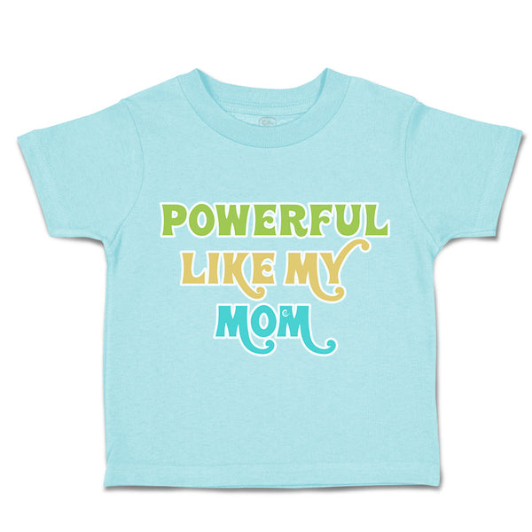 Toddler Clothes Powerful like My Mom Love Toddler Shirt Baby Clothes Cotton