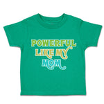 Powerful like My Mom Love