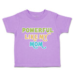Toddler Clothes Powerful like My Mom Love Toddler Shirt Baby Clothes Cotton