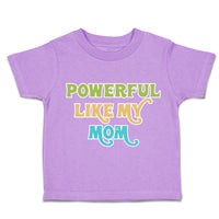 Toddler Clothes Powerful like My Mom Love Toddler Shirt Baby Clothes Cotton