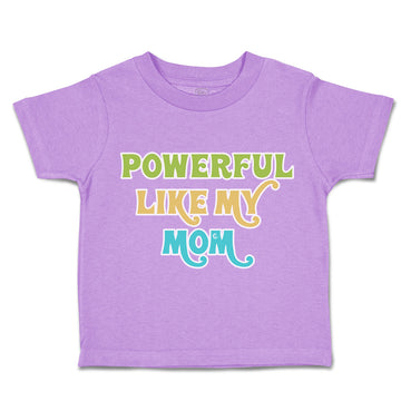 Toddler Clothes Powerful like My Mom Love Toddler Shirt Baby Clothes Cotton
