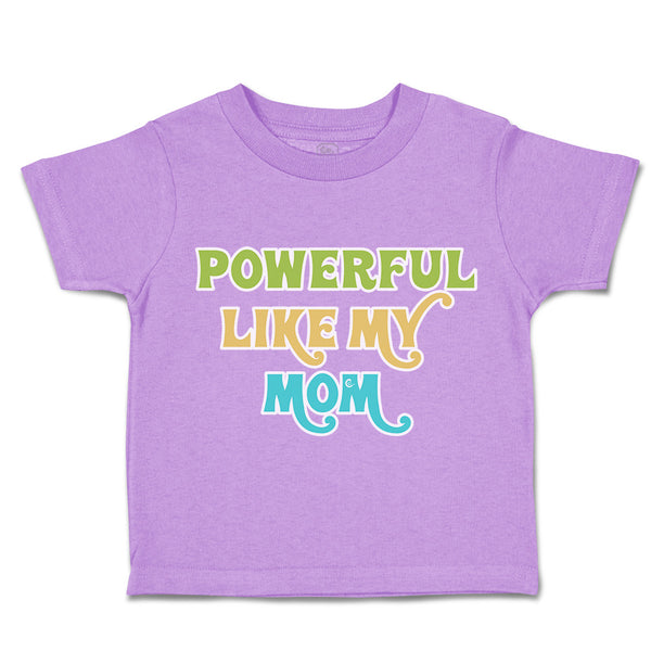 Toddler Clothes Powerful like My Mom Love Toddler Shirt Baby Clothes Cotton