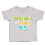 Toddler Clothes Powerful like My Mom Love Toddler Shirt Baby Clothes Cotton