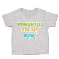 Toddler Clothes Powerful like My Mom Love Toddler Shirt Baby Clothes Cotton