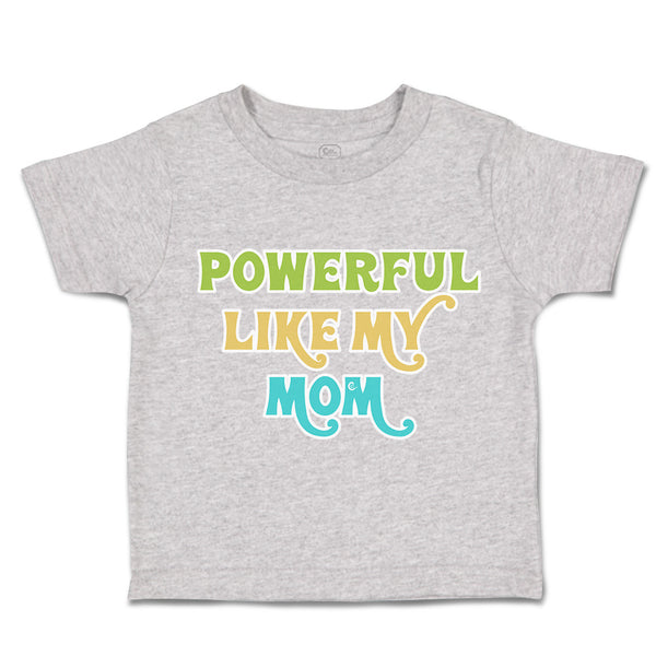Toddler Clothes Powerful like My Mom Love Toddler Shirt Baby Clothes Cotton